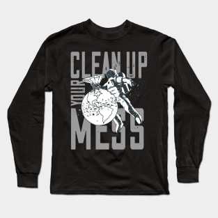 Clean Up Your Mess - Plastic Planet Astronaut Long Sleeve T-Shirt